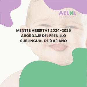 MENTES ABIERTAS 2024-2025: Abordaje del frenillo sublingual de 0 a 1 años